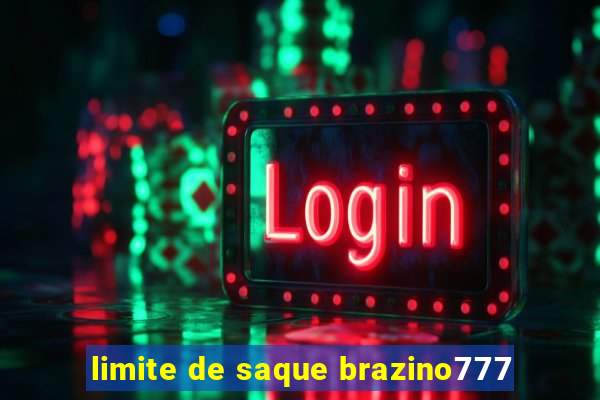 limite de saque brazino777